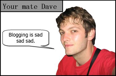 your mate dave on blogging